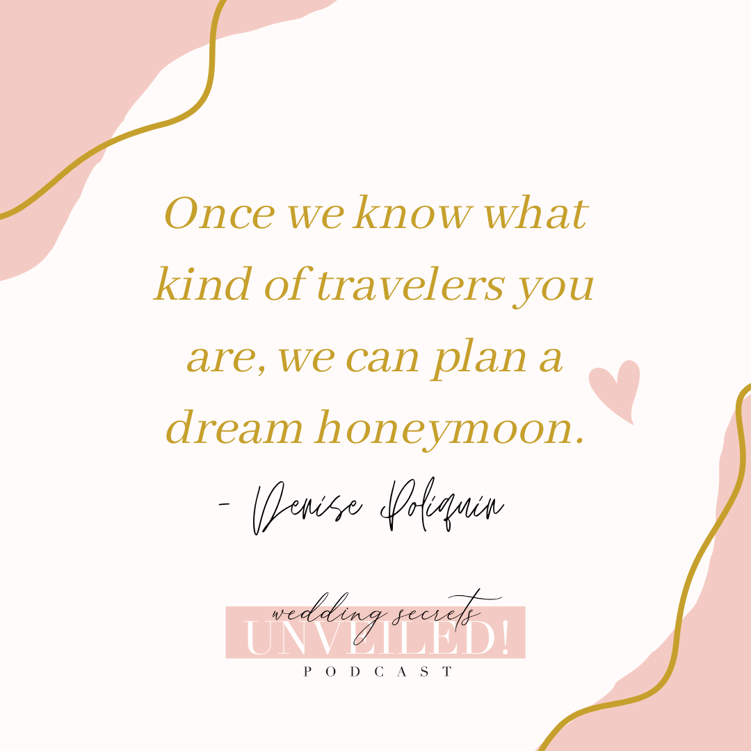 Don't Forget the Honeymoon: Honeymoon planning tips from Denise Poliquin of World Wise Travel on the Wedding Secrets Unveiled! Podcast