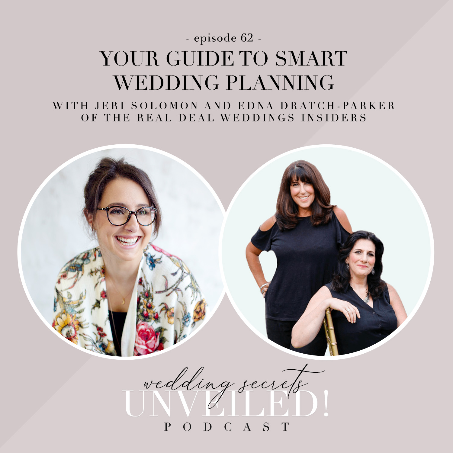 The Guide to Smart Wedding Planning with Jeri Soloman and Edna Dratch-Parker of The Real Deal Wedding Insiders on Wedding Secrets Unveiled!
