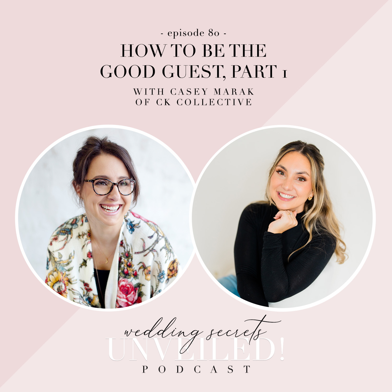 How to Be the Best Wedding Guest, Part 1: tips from Casey of CK Collective on Wedding Secrets Unveiled! Podcast